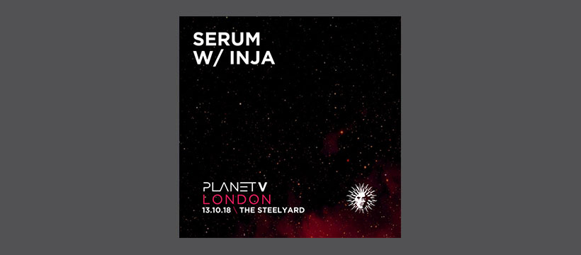 Serum & Inja – Live @ Planet V London 13.10.18